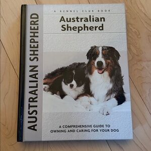 Australian Shepherd: A Comprehensive Guide to Owning and Caring for Your Dog